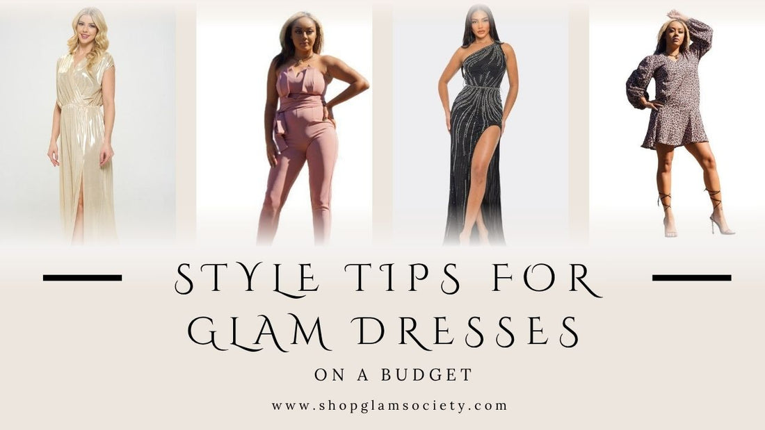 Style Tips For Glam Dresses | Affordable Women's Clothing on a Budget