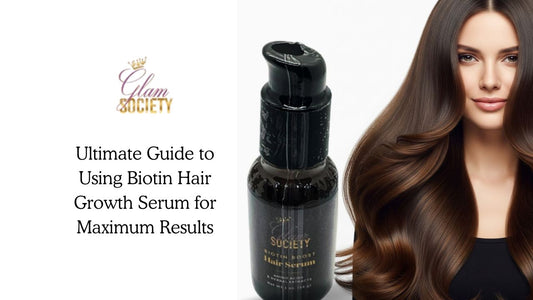 Ultimate Guide to Using Biotin Hair Growth Serum for Maximum Results - Glam Society
