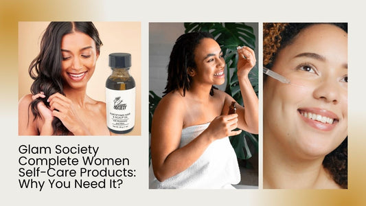 Glam Society Complete Women Self-Care Products Why You Need It