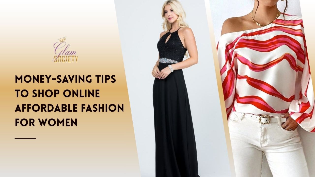 Money-Saving Tips to Shop Online Affordable Fashion for Women
