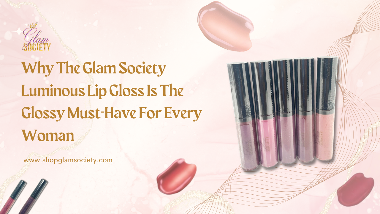 Glam Society's luminous lip gloss: the essential classy accessory every woman needs for a chic look.